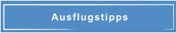 Ausflugstipps